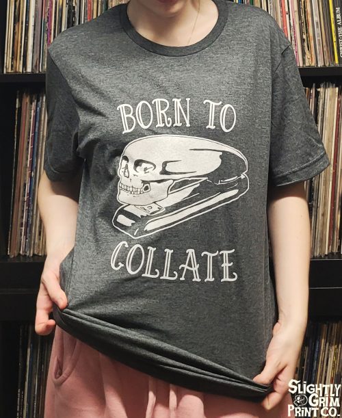 Born To Collate Shirt.