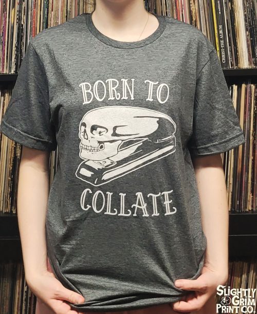 Born To Collate Shirt.